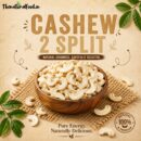 Split Cashews (2 Split) 500 gms