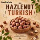 Hazlenut (Turkish) (250 gms of Premium Hazlenuts Powerful nuts)